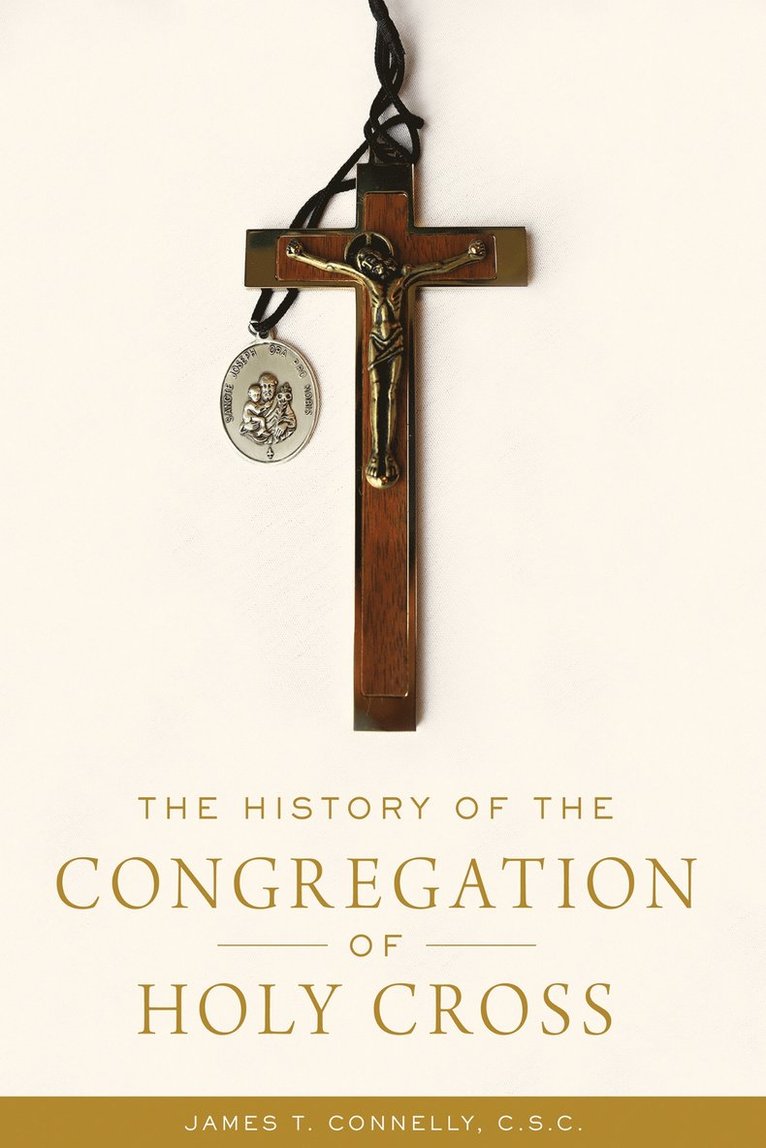 James T. Connelly, James T Connelly - History of the Congregation of Holy Cross, Inbunden