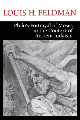 Philo's Portrayal of Moses in the Context of Ancient Judaism 1