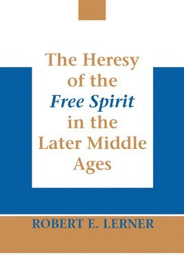 bokomslag Heresy of the Free Spirit in the Later Middle Ages, The