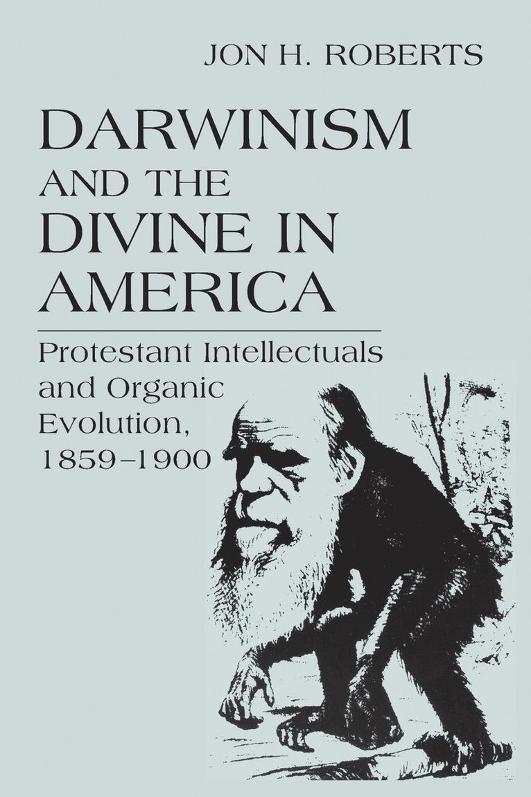 Jon H. Roberts - Darwinism and the Divine in America, Inbunden