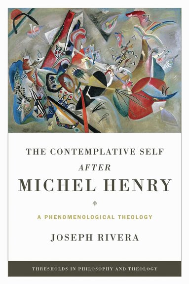 Joseph Rivera - Contemplative Self After Michel Henry, Inbunden
