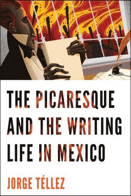 bokomslag The Picaresque and the Writing Life in Mexico