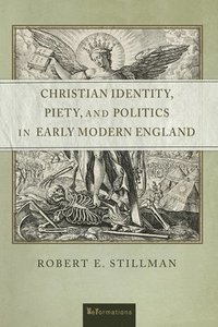 bokomslag Christian Identity, Piety, and Politics in Early Modern England