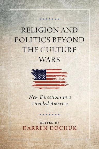 bokomslag Religion and Politics Beyond the Culture Wars