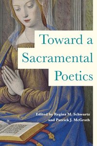 bokomslag Toward a Sacramental Poetics