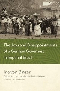 bokomslag The Joys and Disappointments of a German Governess in Imperial Brazil