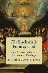 bokomslag The Eucharistic Form of God