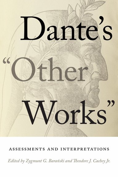 Zygmunt G. Baranski, Theodore J. Cachey, Jr. - Dante's "Other Works", Inbunden