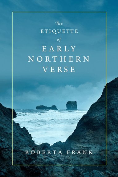 Roberta Frank - Etiquette of Early Northern Verse, Inbunden