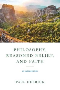 bokomslag Philosophy, Reasoned Belief, and Faith