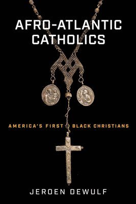 Jeroen Dewulf - Afro-Atlantic Catholics, Inbunden