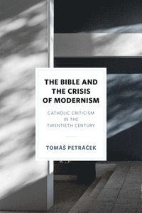 bokomslag The Bible and the Crisis of Modernism