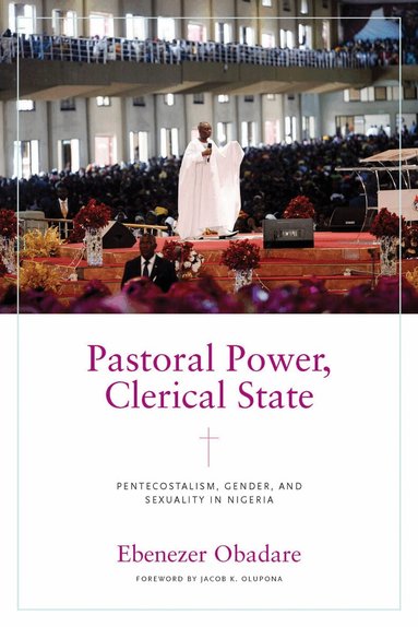 Ebenezer Obadare - Pastoral Power, Clerical State, Inbunden