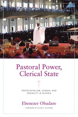 Ebenezer Obadare - Pastoral Power, Clerical State, Häftad