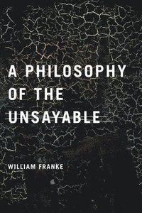 bokomslag A Philosophy of the Unsayable