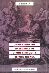 bokomslag Origen and the Emergence of Divine Simplicity Before Nicaea