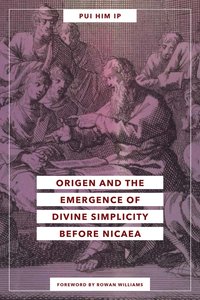 bokomslag Origen and the Emergence of Divine Simplicity before Nicaea