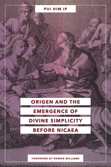 bokomslag Origen and the Emergence of Divine Simplicity Before Nicaea