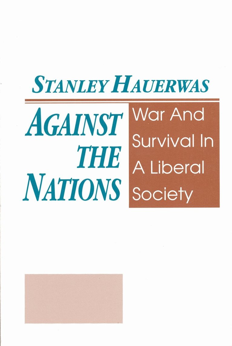 Stanley Hauerwas - Against the Nations, Inbunden