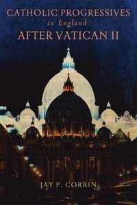 bokomslag Catholic Progressives in England after Vatican II