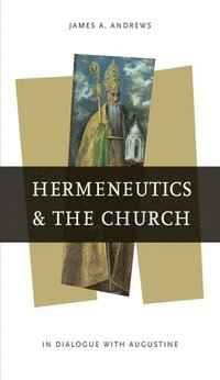 bokomslag Hermeneutics and the Church