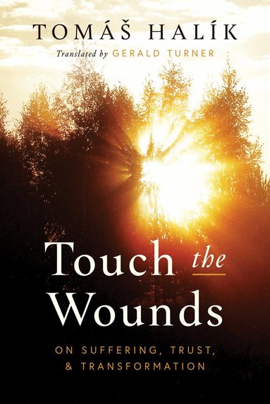 Tomáš Halík - Touch the Wounds, Inbunden