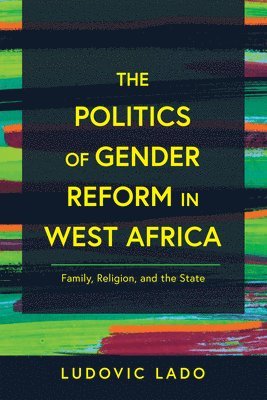 bokomslag The Politics of Gender Reform in West Africa