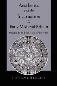 bokomslag Aesthetics and the Incarnation in Early Medieval Britain