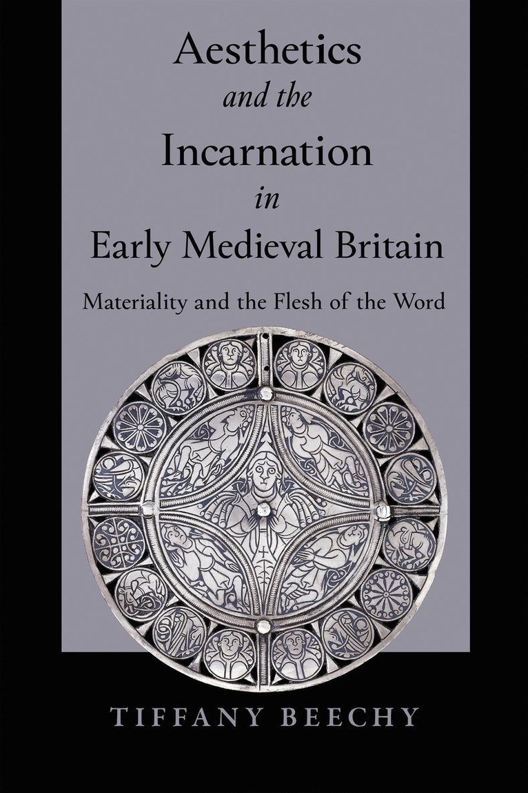 Aesthetics and the Incarnation in Early Medieval Britain 1