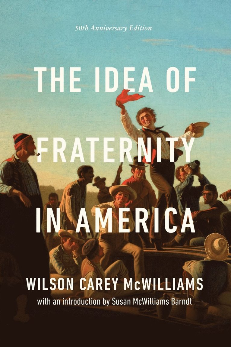 Wilson Carey McWilliams - Idea of Fraternity in America, Häftad