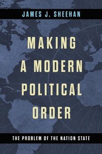 bokomslag Making a Modern Political Order