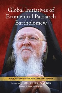 bokomslag Global Initiatives of Ecumenical Patriarch Bartholomew