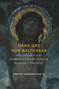 bokomslag Hans Urs von Balthasar and the Critical Appropriation of Russian Religious Thought
