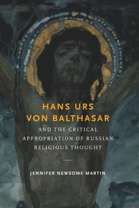 bokomslag Hans Urs Von Balthasar and the Critical Appropriation of Russian Religious Thought