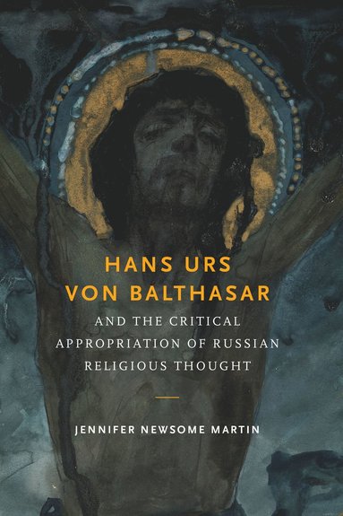 bokomslag Hans Urs Von Balthasar and the Critical Appropriation of Russian Religious Thought