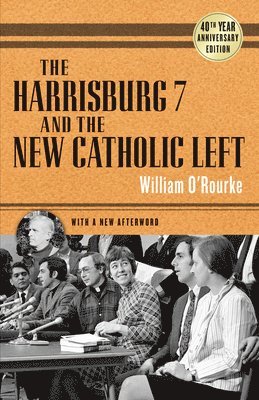 bokomslag The Harrisburg 7 and the New Catholic Left