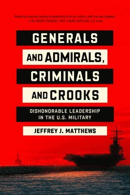 Jeffrey J. Matthews, Jeffrey J Matthews - Generals and Admirals, Criminals and Crooks, Inbunden