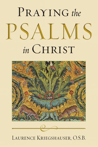Laurence Kriegshauser - Praying the Psalms in Christ, Inbunden