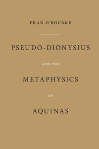 bokomslag Pseudo-Dionysius and the Metaphysics of Aquinas