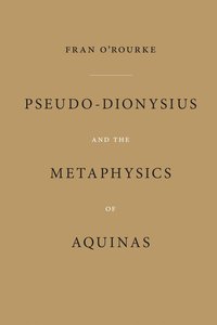 bokomslag Pseudo-Dionysius and the Metaphysics of Aquinas