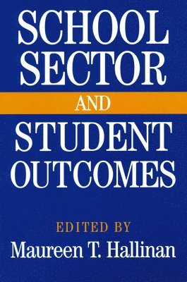 Maureen T. Hallinan, Maureen Hallinan - School Sector and Student Outcomes, Inbunden