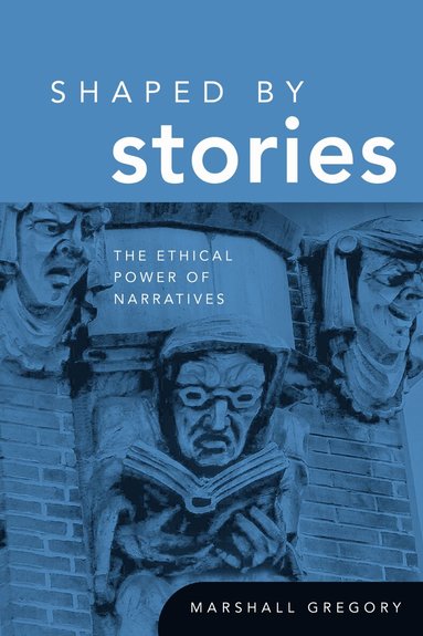 Marshall Gregory - Shaped by Stories, Inbunden
