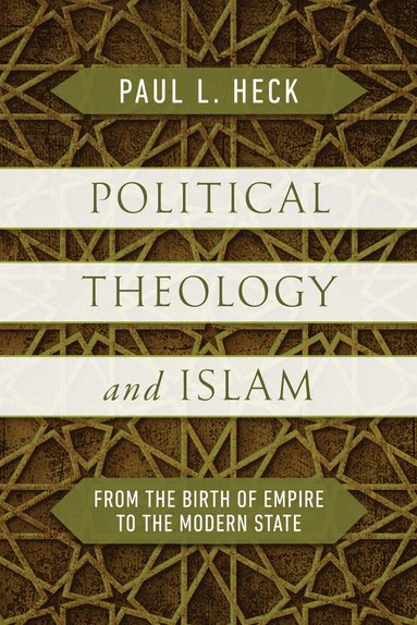 Paul L. Heck - Political Theology and Islam, Häftad