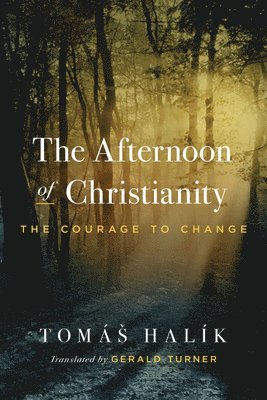 bokomslag The Afternoon of Christianity: The Courage to Change