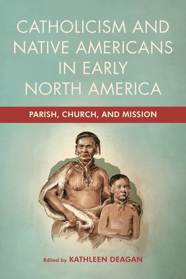 bokomslag Catholicism and Native Americans in Early North America