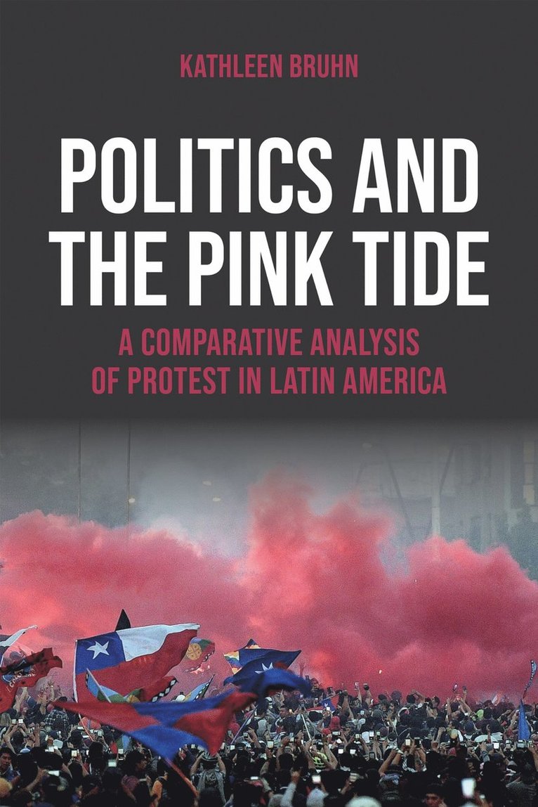 Kathleen Bruhn - Politics and the Pink Tide, Inbunden