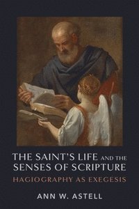 bokomslag The Saint's Life and the Senses of Scripture