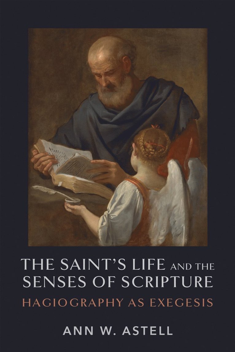 Ann W. Astell - Saint's Life and the Senses of Scripture, Inbunden