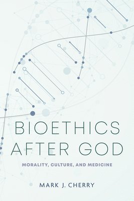 bokomslag Bioethics after God
