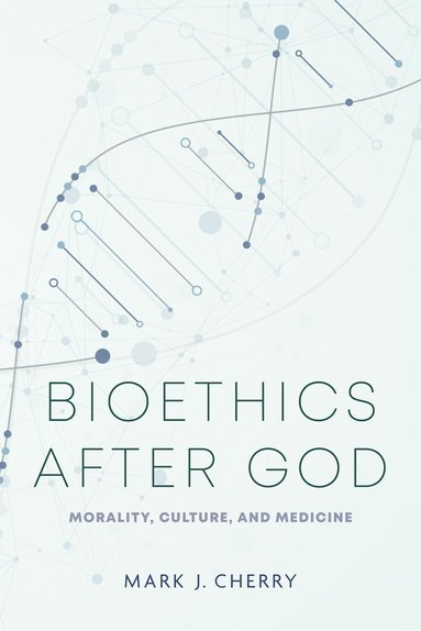 bokomslag Bioethics After God